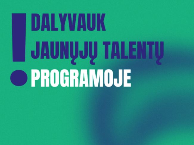 Kviečiame dalyvauti jaunųjų talentų programoje!